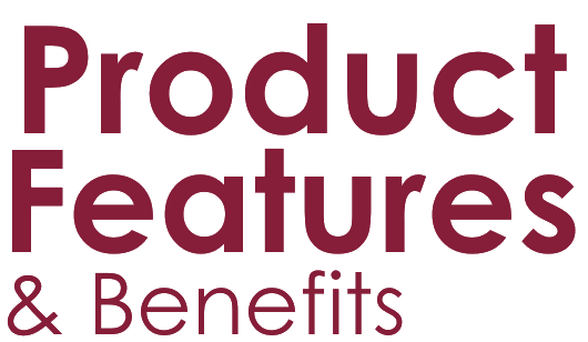 Product Features &amp; Benefits
